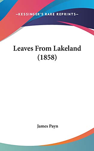 Leaves From Lakeland (1858) (9781120791641) by Payn, James