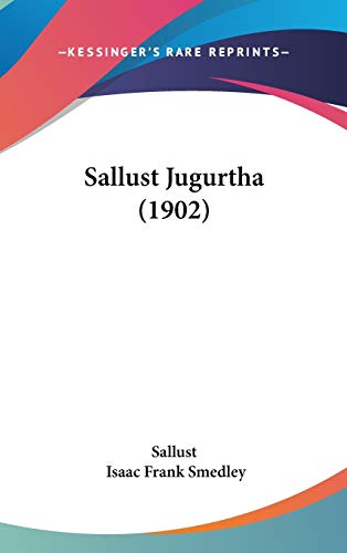 Sallust Jugurtha (1902) (9781120801494) by Sallust; Smedley, Isaac Frank