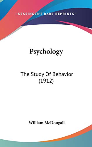 Psychology: The Study Of Behavior (1912) (9781120806925) by McDougall, William