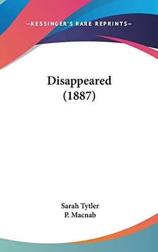 Disappeared (1887) (9781120807762) by Tytler, Sarah