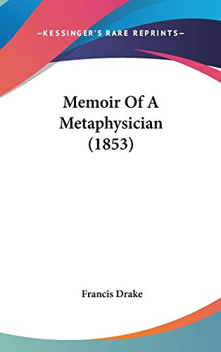 Memoir Of A Metaphysician (1853) (9781120809070) by Drake, Francis