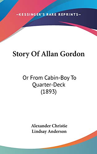 Story Of Allan Gordon: Or From Cabin-Boy To Quarter-Deck (1893) (9781120815682) by Christie, Alexander; Anderson, Lindsay