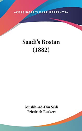 Saadi's Bostan (1882) (German Edition) (9781120816047) by Sa'di, Muslih-Ad-Din; Ruckert, Friedrich