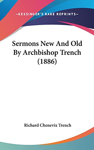 Sermons New And Old By Archbishop Trench (1886) (9781120818898) by Trench, Richard Chenevix