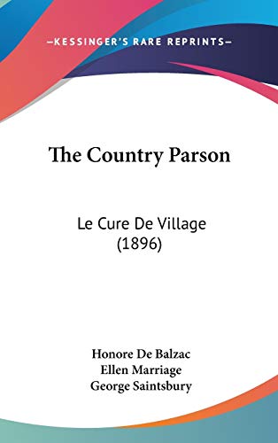 The Country Parson: Le Cure De Village (1896) (9781120820426) by De Balzac, Honore