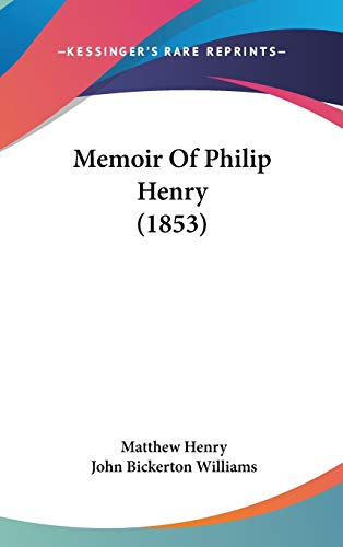 Memoir Of Philip Henry (1853) (9781120826787) by Henry, Matthew