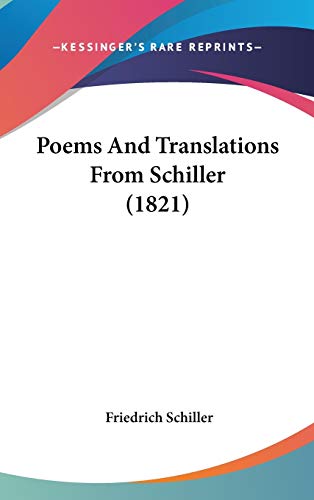 Poems And Translations From Schiller (1821) (9781120829412) by Schiller, Friedrich