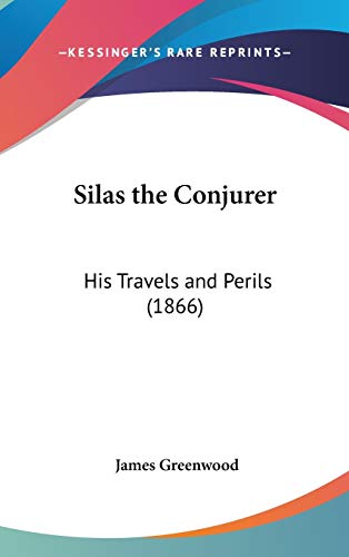 9781120829467: Silas the Conjurer: His Travels and Perils (1866)