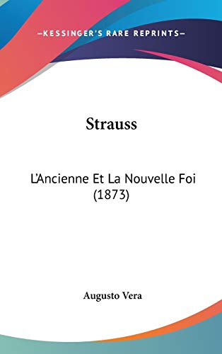 9781120830876: Strauss: L'Ancienne Et La Nouvelle Foi (1873)
