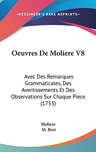 9781120831057: Oeuvres De Moliere V8: Avec Des Remarques Grammaticales, Des Avertissements Et Des Observations Sur Chaque Piece (1753) (French Edition)