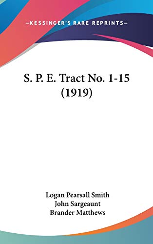 S. P. E. Tract No. 1-15 (1919) (9781120831347) by Smith, Logan Pearsall; Sargeaunt, John; Matthews, Brander