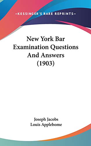 New York Bar Examination Questions And Answers (1903) (9781120832139) by Jacobs, Joseph; Applebome, Louis