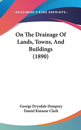 9781120832177: On The Drainage Of Lands, Towns, And Buildings (1890)