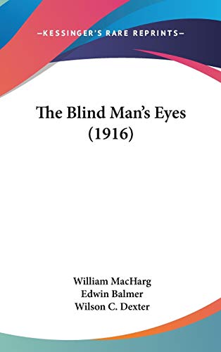 The Blind Man's Eyes (1916) (9781120833365) by MacHarg, William; Balmer, Edwin