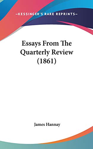 Essays From The Quarterly Review (1861) (9781120835062) by Hannay, James