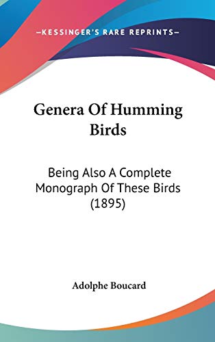 9781120838445: Genera Of Humming Birds: Being Also A Complete Monograph Of These Birds (1895)
