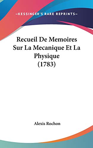 9781120841063: Recueil De Memoires Sur La Mecanique Et La Physique (1783)