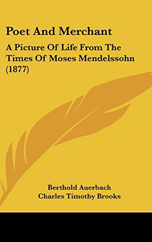 Poet And Merchant: A Picture Of Life From The Times Of Moses Mendelssohn (1877) (9781120841896) by Auerbach, Berthold