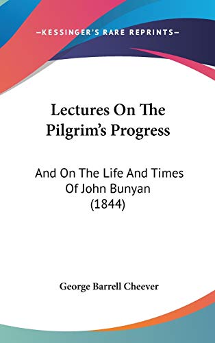 9781120845771: Lectures On The Pilgrim's Progress: And On The Life And Times Of John Bunyan (1844)