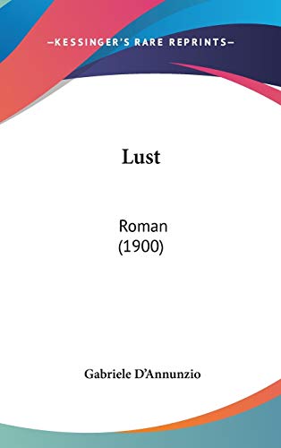 Lust: Roman (1900) (German Edition) (9781120846488) by D'Annunzio, Gabriele