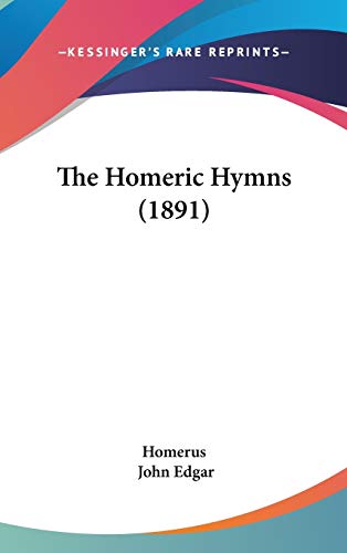 The Homeric Hymns (1891) (9781120851635) by Homerus