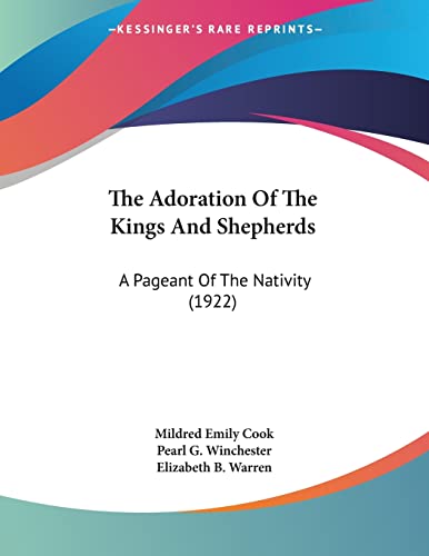 The Adoration of the Kings and Shepherds A Pageant of the Nativity 1922 by Pearl G Winchester 2010 Paperback - Pearl G. Winchester