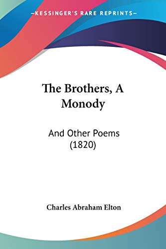 The Brothers, A Monody: And Other Poems (1820) (9781120873576) by Elton Sir, Charles Abraham