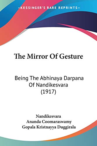 9781120904737: The Mirror Of Gesture: Being The Abhinaya Darpana Of Nandikesvara (1917)