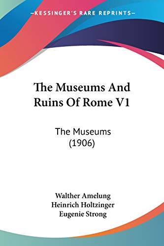 Stock image for The Museums And Ruins Of Rome V1: The Museums (1906) for sale by California Books