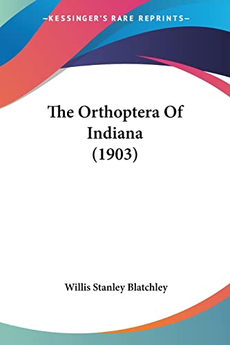 9781120910769: The Orthoptera Of Indiana (1903)