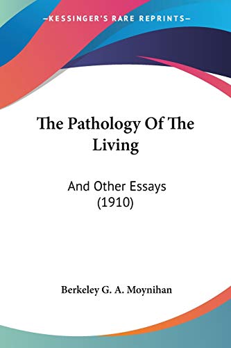 9781120913142: The Pathology Of The Living: And Other Essays (1910)