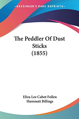 Stock image for The Peddler Of Dust Sticks (1855) for sale by California Books