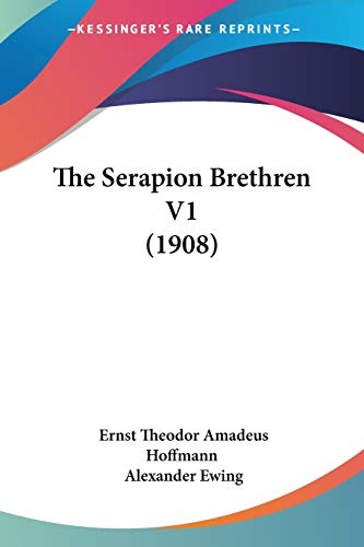 The Serapion Brethren V1 (1908) (9781120926647) by Hoffmann, Ernst Theodor Amadeus