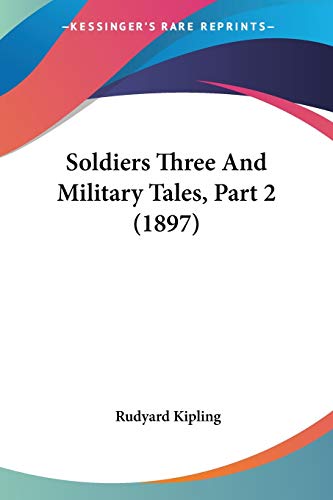 Soldiers Three And Military Tales, Part 2 (1897) (9781120938657) by Kipling, Rudyard