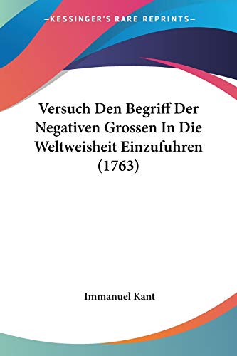 9781120951083: Versuch Den Begriff Der Negativen Grossen In Die Weltweisheit Einzufuhren (1763)