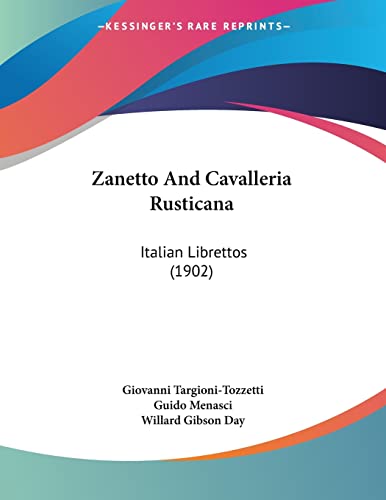 Zanetto And Cavalleria Rusticana: Italian Librettos (1902) (9781120960825) by Targioni-Tozzetti, Giovanni; Menasci, Guido