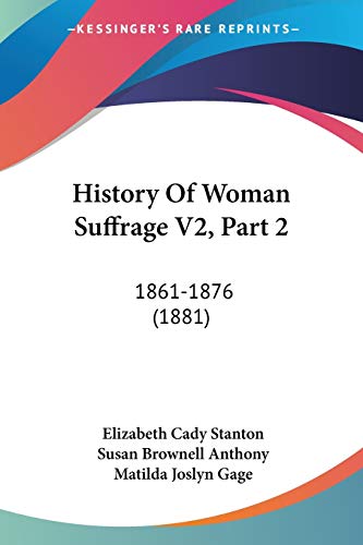 Stock image for History Of Woman Suffrage V2, Part 2: 1861-1876 (1881) for sale by California Books