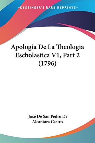 Stock image for Apologia De La Theologia Escholastica V1, Part 2 (1796) (Spanish Edition) for sale by California Books