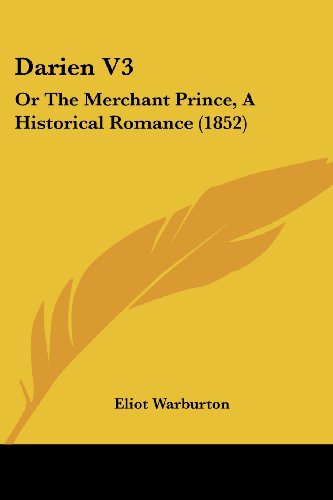 Imagen de archivo de Darien V3: Or The Merchant Prince, A Historical Romance (1852) a la venta por California Books
