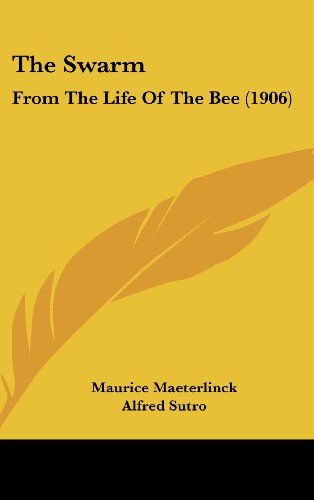 The Swarm: From The Life Of The Bee (1906) (9781120972347) by Maeterlinck, Maurice