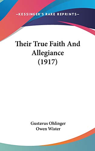 Their True Faith And Allegiance (1917) (9781120979360) by Ohlinger, Gustavus