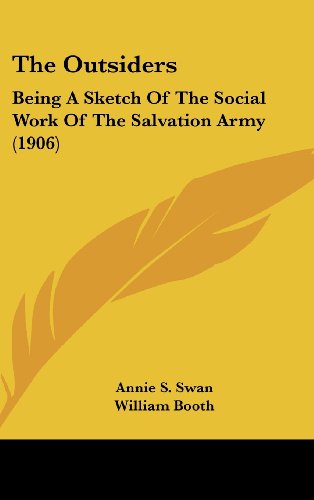 The Outsiders: Being A Sketch Of The Social Work Of The Salvation Army (1906) (9781120981301) by Swan, Annie S.