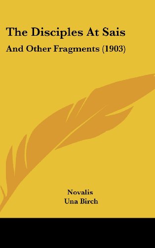 The Disciples At Sais: And Other Fragments (1903) (9781120983275) by Novalis
