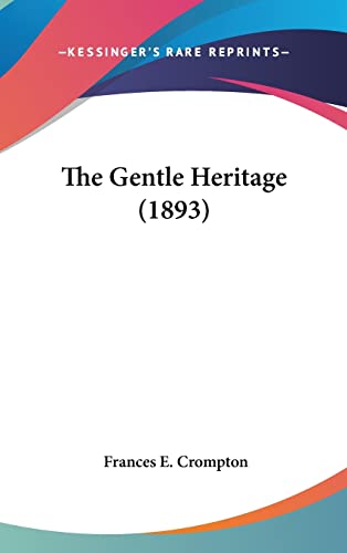 9781120985200: The Gentle Heritage (1893)
