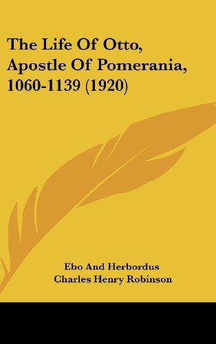 9781120987006: The Life of Otto, Apostle of Pomerania, 1060-1139 (1920)