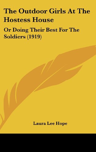 The Outdoor Girls At The Hostess House: Or Doing Their Best For The Soldiers (1919) (9781120991812) by Hope, Laura Lee