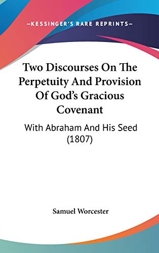 9781120993403: Two Discourses On The Perpetuity And Provision Of God's Gracious Covenant: With Abraham And His Seed (1807)