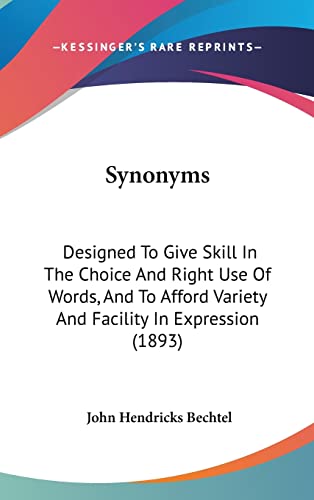 9781120993816: Synonyms: Designed To Give Skill In The Choice And Right Use Of Words, And To Afford Variety And Facility In Expression (1893)