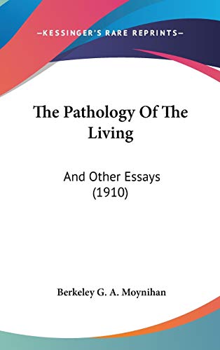 9781120996947: The Pathology Of The Living: And Other Essays (1910)