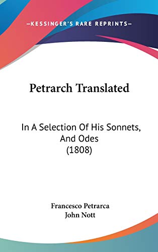 Petrarch Translated: In A Selection Of His Sonnets, And Odes (1808) (9781120999597) by Petrarca, Francesco